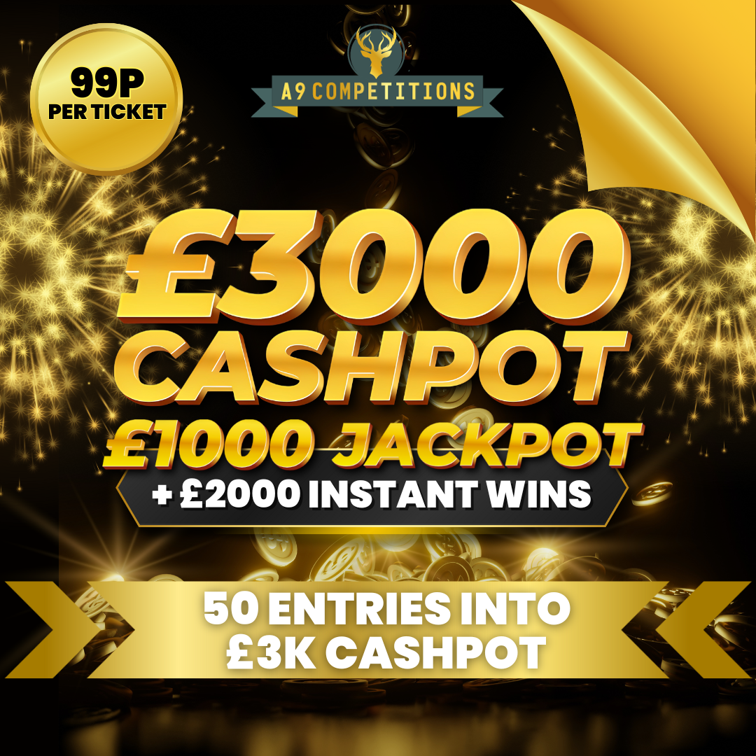 WIN 50 ENTRIES INTO THE £3K CASHPOT A9 Competitions